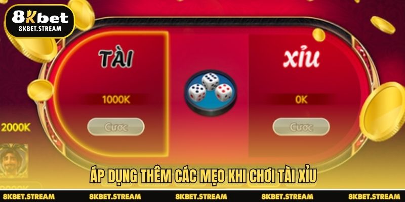 Áp dụng thêm các mẹo khi chơi tài xỉu