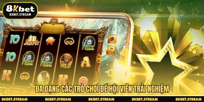 Đa dạng các trò chơi để hội viên trải nghiệm
