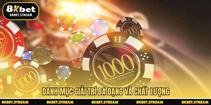 Danh mục giải trí đa dạng và chất lượng