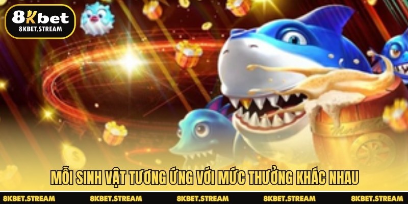 Mỗi sinh vật tương ứng với mức thưởng khác nhau