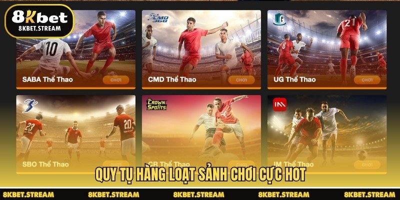 Quy tụ hàng loạt sảnh chơi cực hot